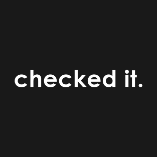 checked it Quote with Monochrome Text T-Shirt