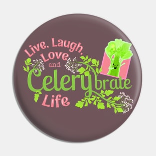 Live, Laugh, Love and Celerybrate Life - Punny Garden Pin