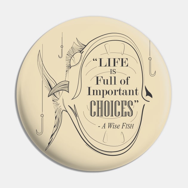 Life is Full of Important Choices Fishing Pin by RCLWOW