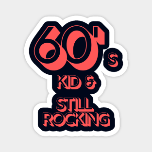 60s Kid and Still Rocking #2 Magnet