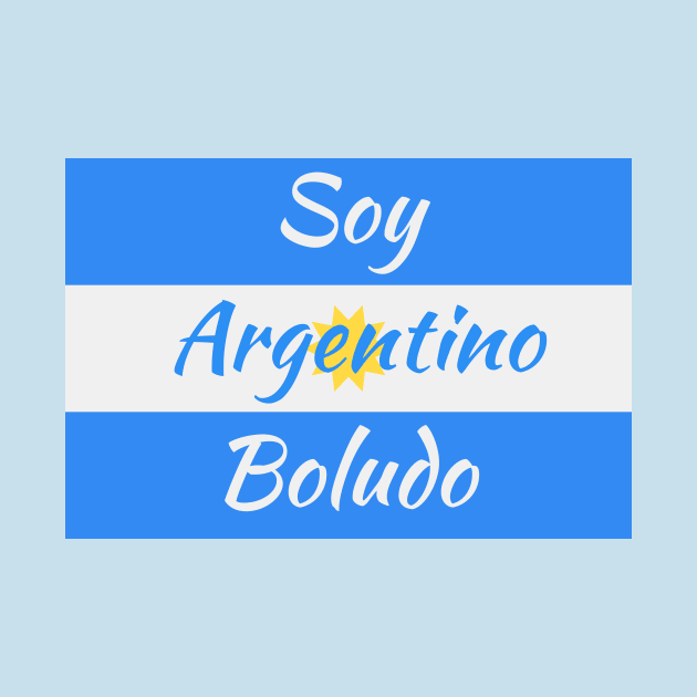 Soy Argentino Boludo by MessageOnApparel