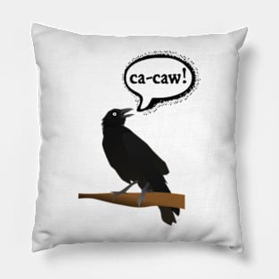 Ca-caw said the crow Pillow