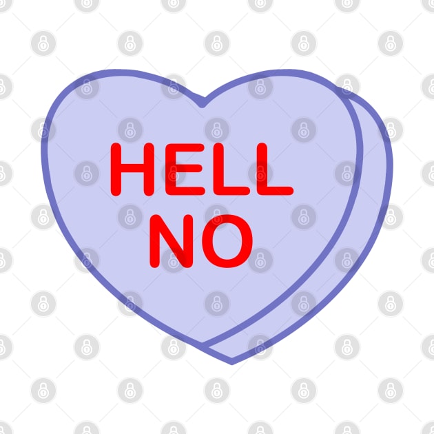 Conversation Heart: Hell No by LetsOverThinkIt