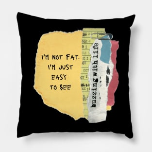 I'm not fat I'm Just easy to see Pillow