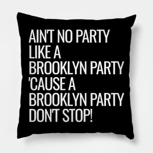 Ain't No Party Like A Brooklyn Party Pillow