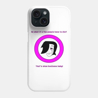 That's Show Business Baby! Phone Case