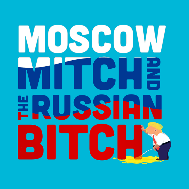 Moscow mitch and the Russian Bitch by Shutup Donny