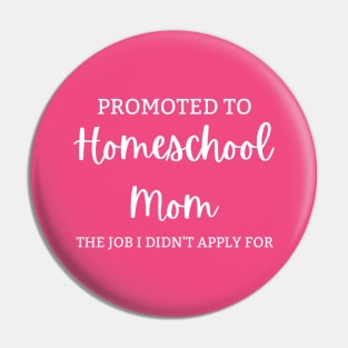 Promoted To Homeschool Mom Pin