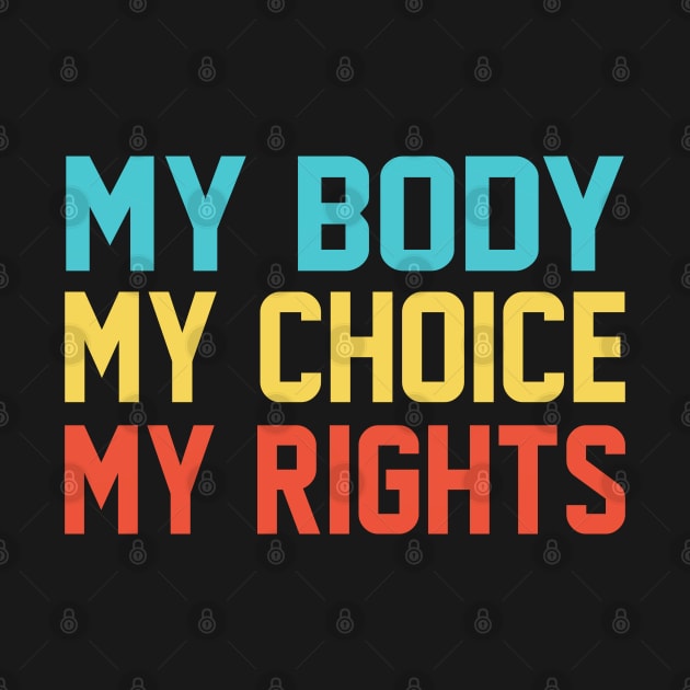 My Body My Choice My Rights Women’s Pro-Choice Reproductive by koolteas