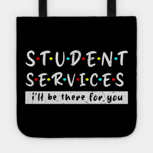 Student Services i'll Be There For You Grunge Fun teacher life great Tote