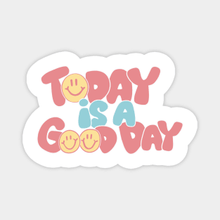 Today Is a Good Day Magnet