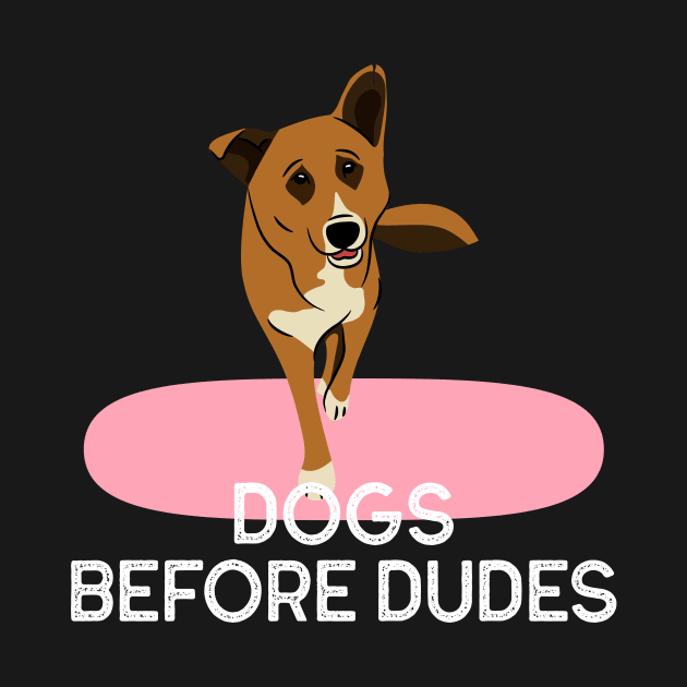 Dogs before dudes by AnyaCaro