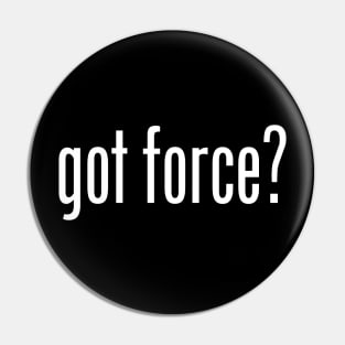 GOT FORCE Pin