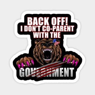 I DON'T CO-PARENT WITH THE GOVERNMENT Magnet