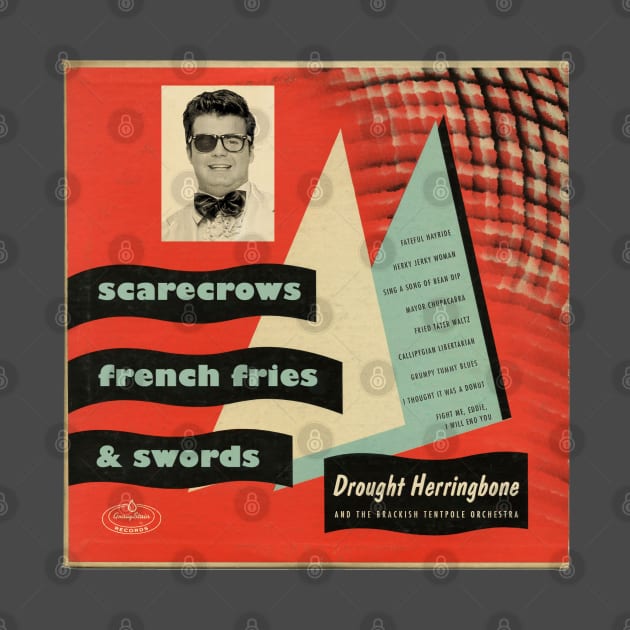 Drought Herringbone and the Brackish Tentpole Orchestra - Scarecrows, French Fries, and Swords by SkeletonAstronaut