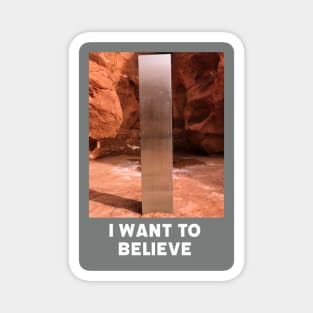 I want to believe in the monolith Magnet