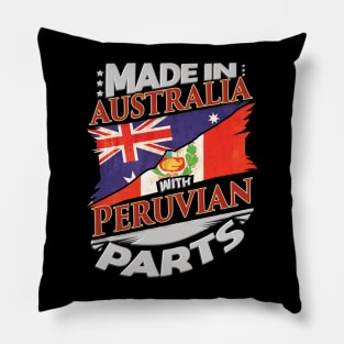 Made In Australia With Peruvian Parts - Gift for Peruvian From Peru Pillow