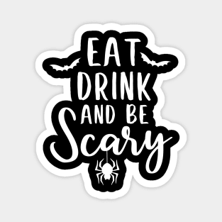 Eat drink and be scarry halloween design Magnet