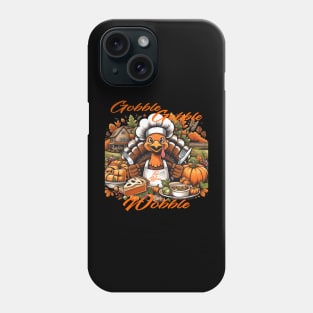 Gobble Gobble 'Til You Wobble Phone Case