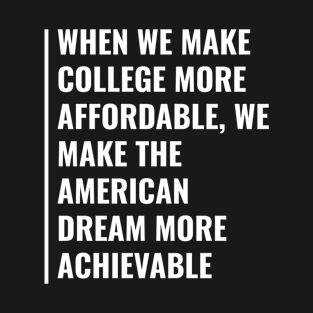 Affordable College Make Dreams More Achievable T-Shirt