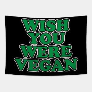 Wish You Were Vegan Tapestry