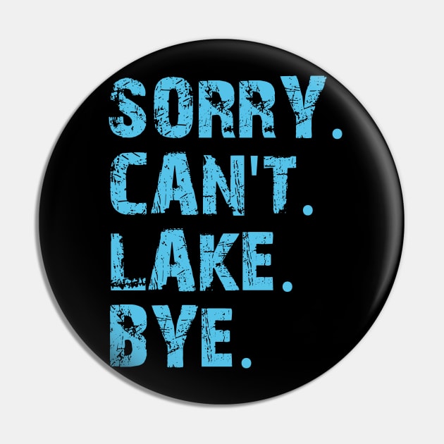 Sorry Can't Lake Bye Pin by mdr design