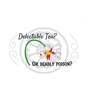 Delectable tea or deadly poison? T-Shirt