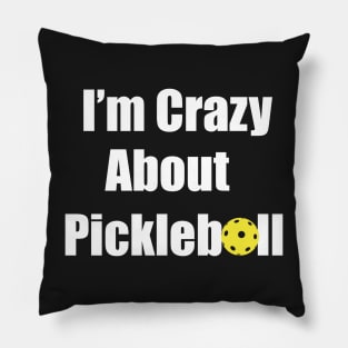 I'm Crazy About Pickleball Pillow