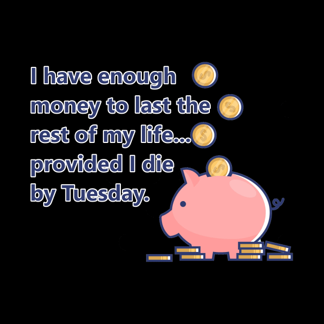 Money for the rest of my life by HyraxWithAFlamethrower