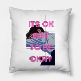 Its OK Not To Be Okay Pillow