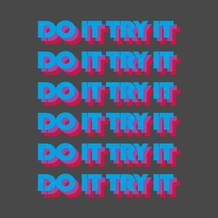 DO IT TRY IT T-Shirt