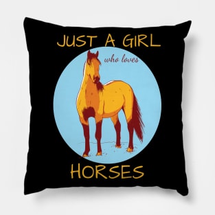 Just A Girl Who Loves Horses Pillow