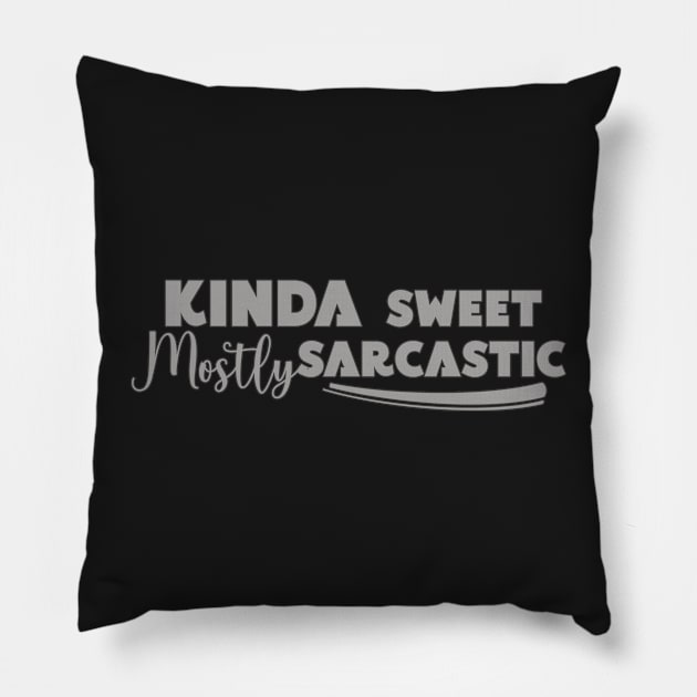 Kinda Sweet Mostly Sarcastic Pillow by Ras-man93