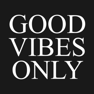 good vibes only T-Shirt