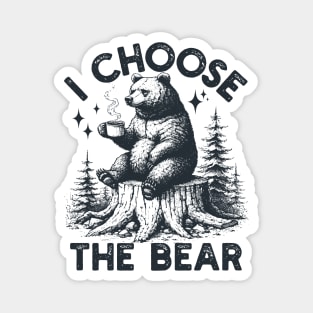 I Choose The Bear Magnet