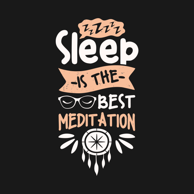 Sleep Is The Best Meditation Fun Quote by Foxxy Merch