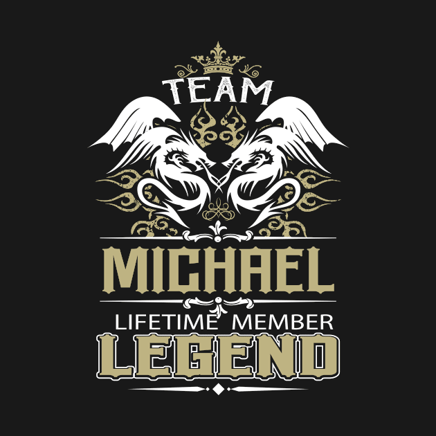 Michael Name T Shirt -  Team Michael Lifetime Member Legend Name Gift Item Tee by yalytkinyq