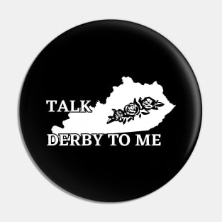 Talk Derby To Me Kentucky State Run for the Roses, Vintage Kentucky Derby Day horse racing gifts Pin