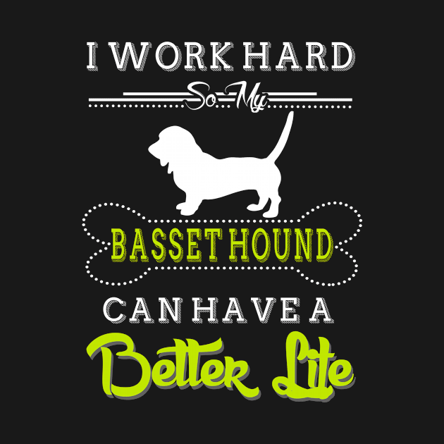 I WORK HARD SO MY basset hound by blythevanessa