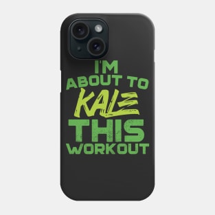 I'm About To Kale This Workout Phone Case