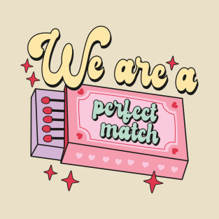 We Are A Perfect Match T-Shirt