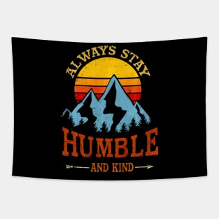 Always stay humble and kind hiking camping vintage Tapestry