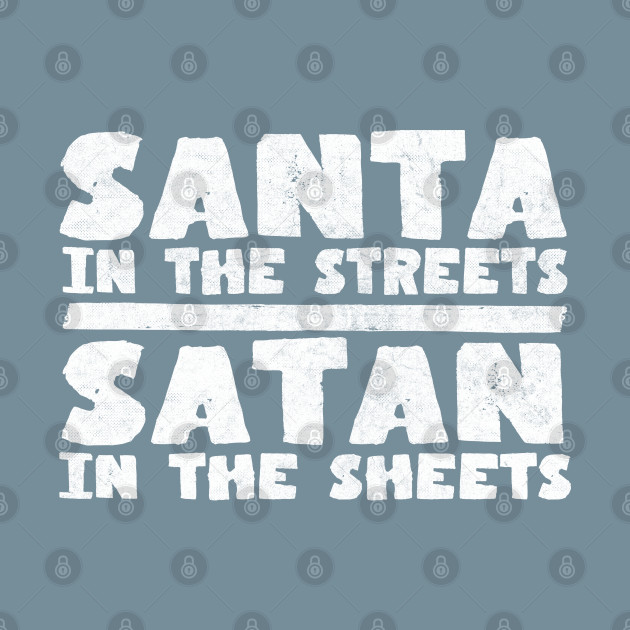 Disover Santa In The Streets / Satan In The Sheets - Santa - T-Shirt