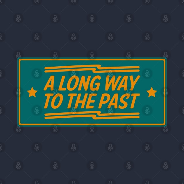 A Long Way To The Past Vintage Typography by kindacoolbutnotreally