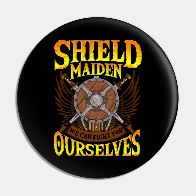 Shield Maiden We Can Fight For Ourselves Nordic Pin by theperfectpresents