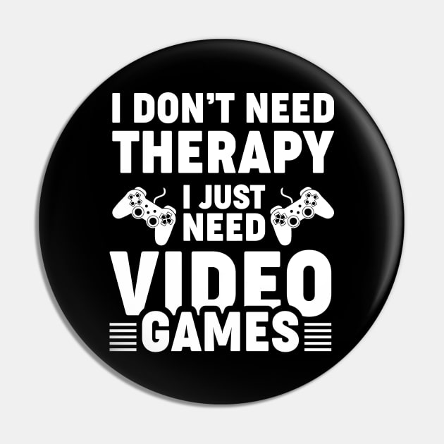 I dont need therapy i just need video games Pin by Arish Van Designs