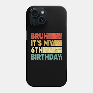 Bruh It'S My 6Th Birthday 6 Years Old Birthday Boy Phone Case