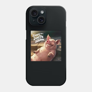 Happy as a dead pig in the sun Phone Case