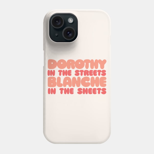 Dorothy In The Streets - Blanche In The Sheets #2 Phone Case by DankFutura