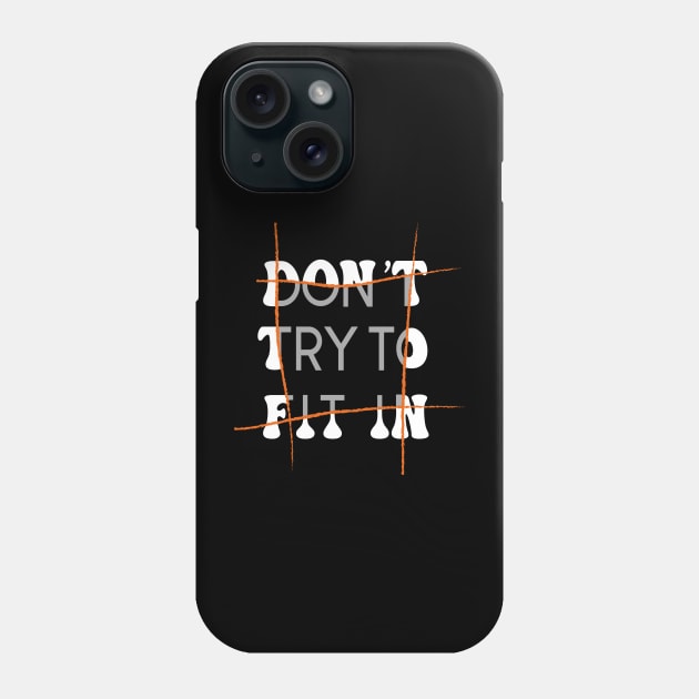 Don't try to fit in Phone Case by CatchyFunky